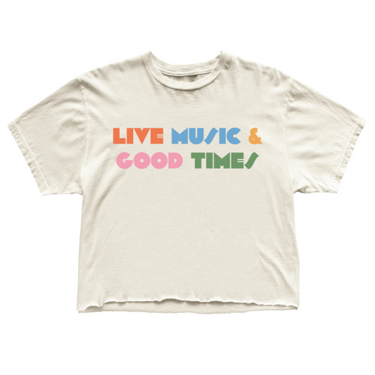 Live Music & Good Times (crop) Tee