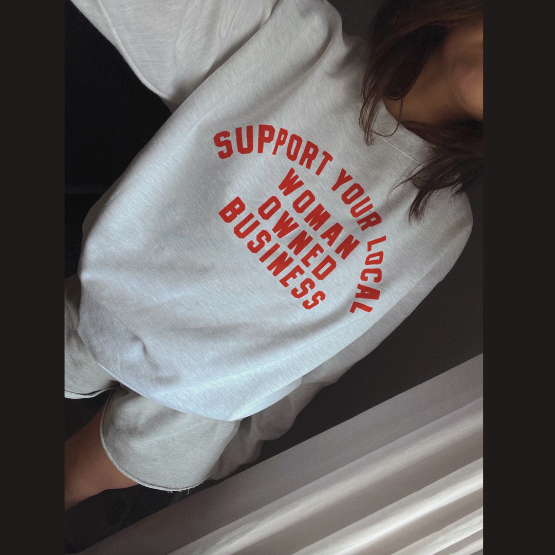Support Your Local Woman Owned Business Crew Sweatshirt